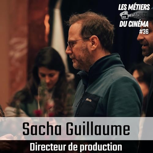#36 Directeur de production (Sacha Guillaume)