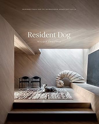 Resident Dog (Volume Two): Incredible Homes and the Dogs Who Live There Hardcover – November 24, 2020