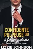  La Confidente Pulpeuse du Milliardaire - une romance amis devenus amants (La série des frères milliardaires t. 2)