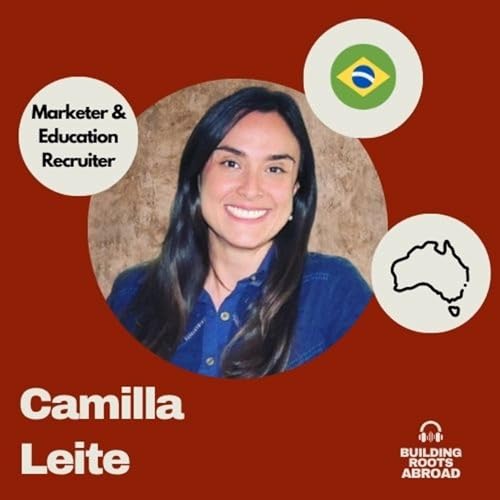 Ep. 18 | Brazilian marketer Working In The Education Industry Living 10+ Years in Australia: Get To Meet Camilla