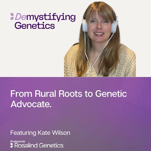 From Rural Roots to Genetic Advocate. Demystifying Genetics with Kate Wilson. Podcast Por  arte de portada