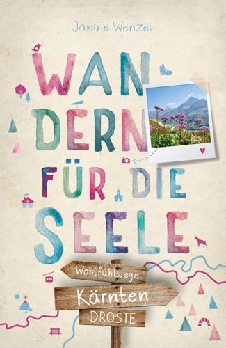 Wandern für die Seele: Wohlfühlwege in Kärtnen