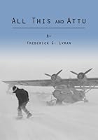 All This and Attu 1460936388 Book Cover