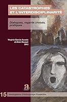 Les catastrophes et l'interdisciplinarité: Dialogues, regards croisés, pratiques 2806103673 Book Cover