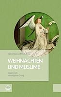 Weihnachten Und Muslime: Impulse Zum Interreligiosen Dialog 3374069045 Book Cover