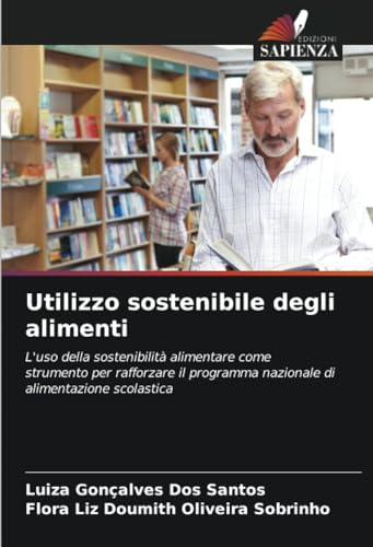 Utilizzo sostenibile degli alimenti: L'uso della sostenibilità alimentare come strumento per rafforzare il programma nazionale di alimentazione scolast