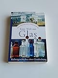  Eine Welt aus Glas: Kulturgeschichte einer Entdeckung