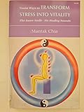 Taoist Ways to Transform Stress into Vitality: The Inner Smile * Six Healing Sounds