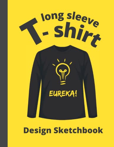 LONG SLEEVE T-SHIRT DESIGN SKETCHBOOK: Blank T-Shirt (Front and Back)...