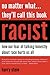No Matter What...They'll Call This Book Racist: How our Fear of Talking Honestly About Race Hurts Us All