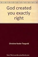 God created you exactly right 1555134890 Book Cover