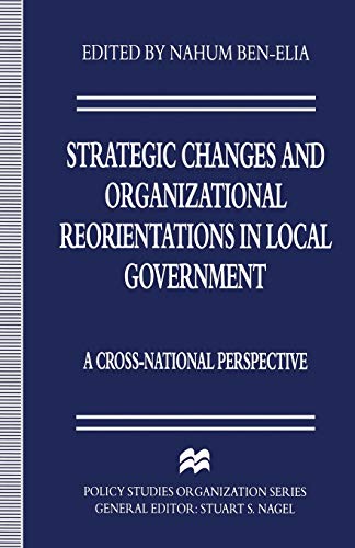 Strategic Changes and Organizational Reorientations in Local Government: A Cross-National Perspective (Policy Studies Organization Series)