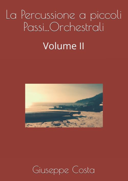 La Percussione a piccoli Passi...Orchestrali: Volume II (Italian Edition)      Paperback – July 18, 2020