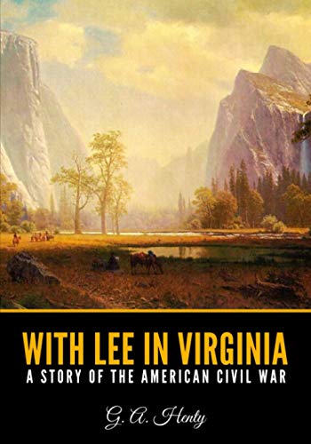 With Lee in Virginia: A Story of the American Civil War