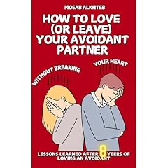 How to Love (Or Leave) Your Avoidant Without Breaking Your Heart Audiolibro Por Mosab Alkhteb arte de portada