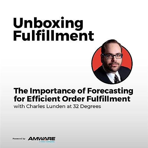 The Importance of Forecasting for Efficient Order Fulfillment with Charles Lunden at 32 Degrees cover art