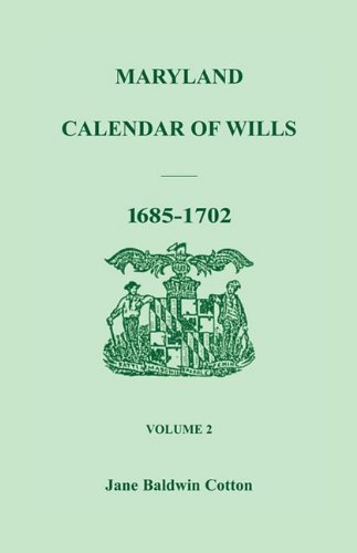 Maryland Calendar of Wills, Volume 2: 1685-1702
