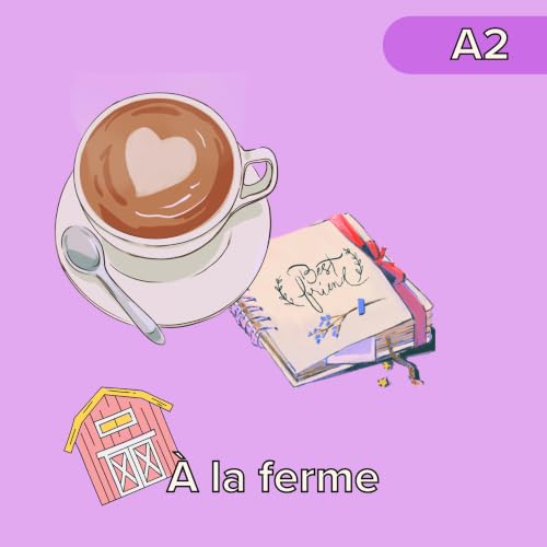 Apprendre le fran&ccedil;ais A2 - Un week-end &agrave; la ferme - Dialogue + Vocabulaire