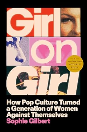 Book cover Girl on Girl: How Pop Culture Turned a Generation of Women Against Themselves