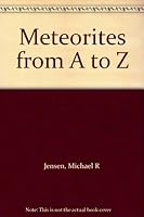 Meteorites from a to Z 0967974720 Book Cover