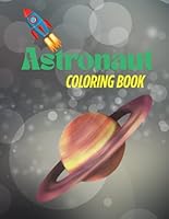 Astronaut Coloring Book: 50 Astronaut Coloring Book's pages for kids and adults B0F6BF5CCD Book Cover