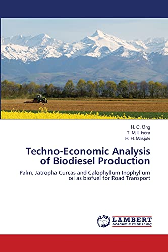 Techno-Economic Analysis of Biodiesel Production: Palm, Jatropha Curcas and Calophyllum Inophyllum oil as biofuel for Road Transport