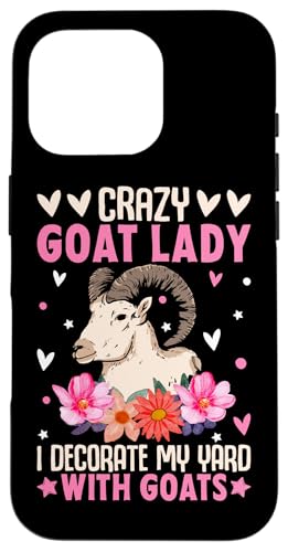 Crazy Goat Lady I Decor My Yard With Goats �X�}�z�P�[�X iPhone 16 Pro �p