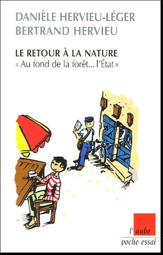 Le retour à la nature: "Au fond de la forêt... l'Etat" précédé de Les néoruraux trente ans après