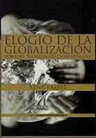 ELOGIO DE LA GLOBALIZACION:POR UNA MUNDIALIZACIO 8434568942 Book Cover