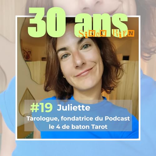 &Eacute;pisode 19 - Juliette, fondatrice du 4 de Baton Tarot "Ouvrez les yeux, il y a de la magie partout" copertina