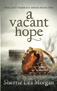 A Vacant Hope - Book #10 of the Lost Trinkets