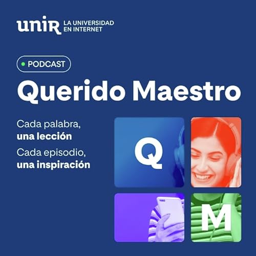 Querido Maestro Podcast Por UNIR LA UNIVERSIDAD EN INTERNET arte de portada