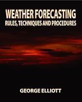 Weather Forecasting: Rules, Techniques and Procedures 0896411710 Book Cover