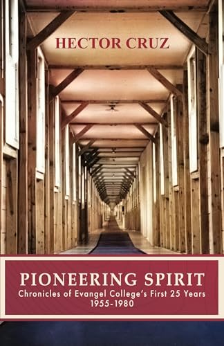 Pioneering Spirit: Chronicles of Evangel College's First 25 Years 1955-1980