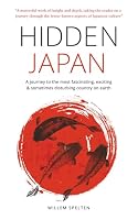 Hidden Japan: A journey to the most fascinating, exciting and sometimes disturbing country on earth 9998796725 Book Cover