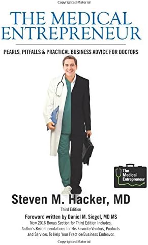 The Medical Entrepreneur: Pearls, Pitfalls and Practical Business Advice for Doctors (Third Edition)