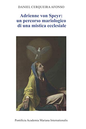Adrienne von Speyr: Un percorso mariologico di una mistica ecclesiale (Studi Mariologici) (Italian Edition)