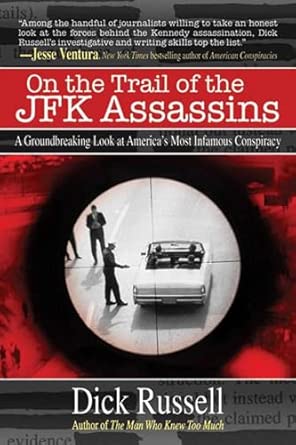 On the Trail of the JFK Assassins: A Groundbreaking Look at America's Most Infamous Conspiracy book cover