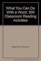 What You Can Do With a Word: 300 Classroom Reading Activities 0878792694 Book Cover