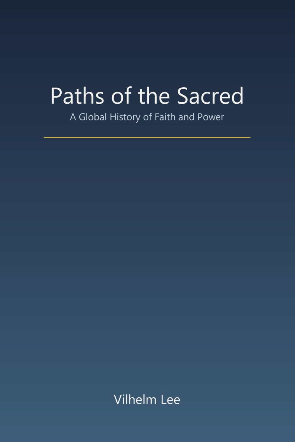 Paths of the Sacred: A Global History of Faith and Power