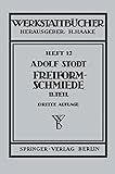  Freiformschmiede: Zweiter Teil Konstruktion und Ausführung von Schmiedestücken (Schmiedebeispiele) (Werkstattbücher) (German Edition) (Werkstattbücher, 12, Band 12)