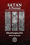 Satan: A Portrait; A Study of the Character of Satan Through All the Ages (The Langton Library of Supernatural Theology Book 1)