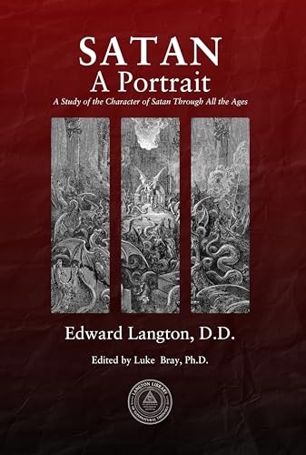 Satan: A Portrait; A Study of the Character of Satan Through All the Ages (The Langton Library of Supernatural Theology Book 1)