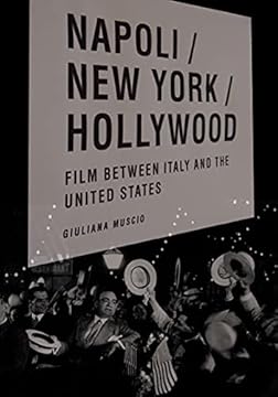 Napoli/New York/Hollywood: Film Between Italy and the United States (Critical Studies in Italian America) (English Edition)
