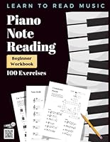 Piano Note Reading Workbook for Beginners: 100 Exercises with Ear Training, Games, Notespeller, Timed Drills & Mini-Lesson: Learn Music Theory & How to Read Music (Answer Key & Audio Included) B0F2DZV5S9 Book Cover