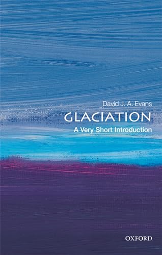 Glaciation: A Very Short Introduction (Very Short Introductions)