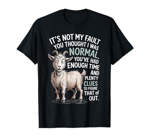 Its Not My Fault You Thought I was Normal Quote T-Shirt