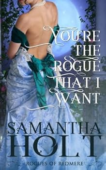 You're the Rogue That I Want - Book #1 of the Rogues of Redmere
