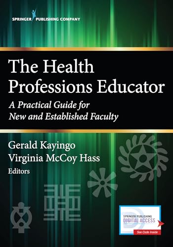The Health Professions Educator: A Practical Guide for New and Established Faculty
