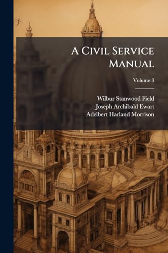 A Civil Service Manual; Volume 3